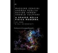 A spasso nella fisica moderna. Le idee e gli scienziati