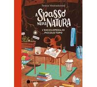 A spasso nella natura. L'enciclopedia di Piccolo Topo. Ediz. a colori
