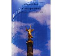 Libri De Lucia Vincenzo - A Spasso Per Berlino. Guida Storico-Letteraria Della C
