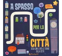 A spasso per la città. Le stradine. Ediz. a colori