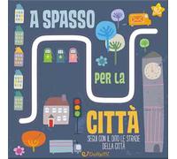 A spasso per la città. Le stradine. Ediz. illustrata