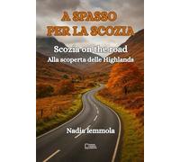 A spasso per la Scozia: Scozia on the road - Alla scoperta delle Highlands