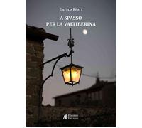 A spasso per la Valtiberina - Fiori Enrico
