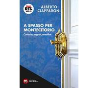 A spasso per Montecitorio. Curiosità, segreti, aneddoti