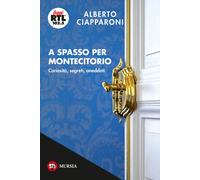 A spasso per Montecitorio. Curiosità, segreti, aneddoti - 2018 -