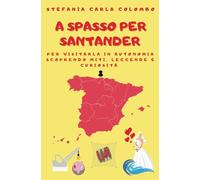 A spasso per Santander: per visitarla in autonomia scoprendo miti, leggende e curiosità