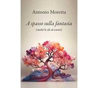 A spasso sulla fantasia. Metti le ali al cuore