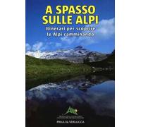 A spasso sulle Alpi. Itinerari per scoprire le Alpi camminando