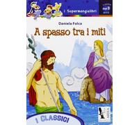 A spasso tra i miti. Per la Scuola elementare