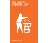 A spasso tra i rifiuti. Tra ecosofia, realismo e utopia