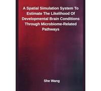 A Spatial Simulation System To Estimate The Likelihood Of Developmental Brain Conditions Through Microbiome-Related Pathways