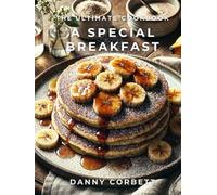 A Special Breakfast: The Ultimate Cookbook
