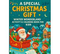 A Special Christmas Gift Winter Wonderland Activity & Coloring Book for Kids: Festive Holiday Puzzles, Creative Crafts, Cut-Out Projects & Fun Pages for Ages 5-8