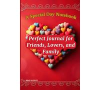 A Special Day Notebook: Perfect Journal for Friends, Lovers, and Family: The Perfect Gift to Show Your Love!