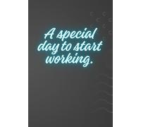 A special day to start working.: Positive Affirmation Motivational And Inspirational Notebook