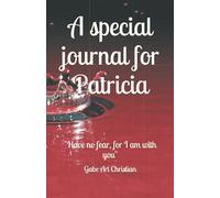 A special journal for Patricia: "Have no fear, for I am with you"