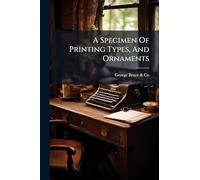 A Specimen Of Printing Types, And Ornaments