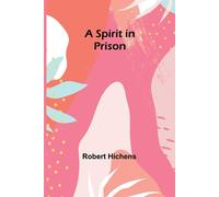 A Spirit in Prison - Hichens Robert