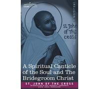 A Spiritual Canticle of the Soul and the Bridegroom Christ (Tascabile)