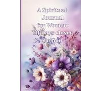 A Spiritual Journal for Women: 111 Days closer To God: "Daily Reflections to Strengthen Faith, Build Discipline, and Deepen Your Walk with God"