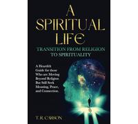 A Spiritual Life: Transition from Religion to Spirituality