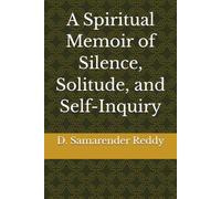 A Spiritual Memoir of Silence, Solitude, and Self-Inquiry
