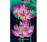 A Spiritual Tool Kit: Fifteen Tools for Your Spiritual Awakening