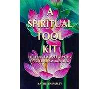 A Spiritual Tool Kit: Fifteen Tools for Your Spiritual Awakening