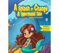 A Splash of Change: A Mermaid’s Tale