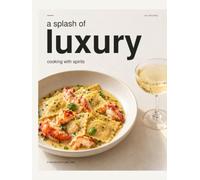 A Splash of Luxury - Cooking with Spirits
