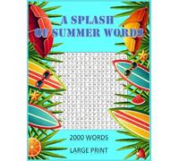 A SPLASH OF SUMMER WORDS: Relax, Exercise Your Mind, and Enjoy the Benefits of the Season"