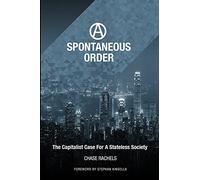 A Spontaneous Order: The Capitalist Case For A Stateless Society