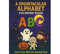 A Spooktacular Alphabet Coloring Book: Fun Halloween Coloring & Learning Activity for Kids | Single-Sided, Easy to Color, Ages 3-8