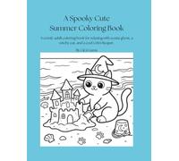 A Spooky Cute Summerween Coloring Book: A comfy adult coloring book for relaxing with a cute ghost, a witchy cat, and a cool Grim Reaper.