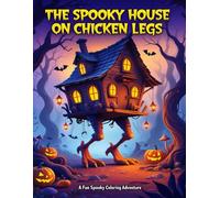 A spooky house on chicken legs: A Magical Fantasy Coloring Adventure