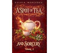 A Spot of Tea and Sorcery: a whimsical, cozy romantasy