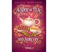 A Spot of Tea and Sorcery: a whimsical, cozy romantasy