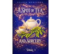 A Spot of Tea and Sorcery: a whimsical, cozy romantasy