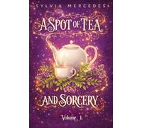 A Spot of Tea and Sorcery: a whimsical, cozy romantasy