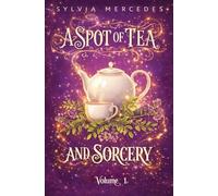 A Spot of Tea and Sorcery: Volume 1