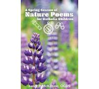 A Spring Season of Nature Poems for Catholic Children (Tascabile)
