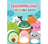 A Squish.mallow Coloring Book: Inspire Creativity and Imagination With These Fun and Easy Coloring Pages