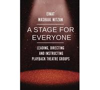 A Stage for Everyone: Leading, Directing and Instructing Playback Theatre Groups