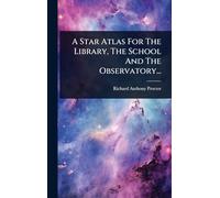 A Star Atlas For The Library, The School And The Observatory...
