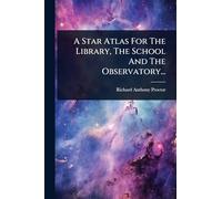 A Star Atlas For The Library, The School And The Observatory...
