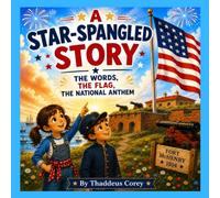 A Star-Spangled Story: The Words, The Flag, The National Anthem