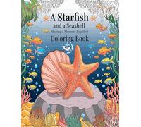 A Starfish and a seashell shearing and a moment together coloring book: 100 fun illustrations of Sea Creatures