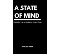 A STATE OF MIND: The Action Plan for Resilience in Hard Times