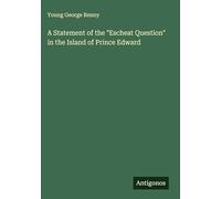 A Statement of the "Escheat Question" in the Island of Prince Edward
