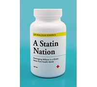 A Statin Nation: Damaging Millions in a Brave New Post-Health World